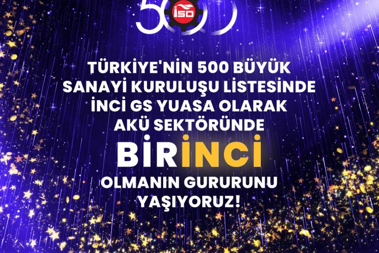 40. yılını kutlayan İnci GS Yuasa, İSO 500 listesinde Türkiye akü sektörünün lideri oldu