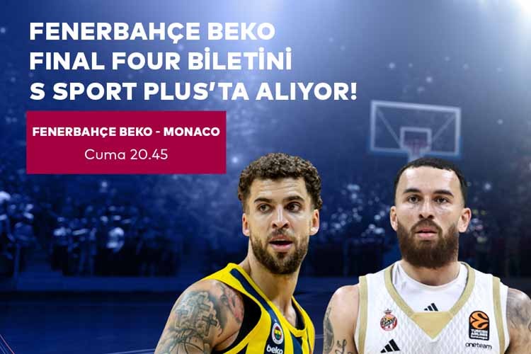 Fenerbahçe Beko Final Four biletini S Sport Plus'ta alıyor!