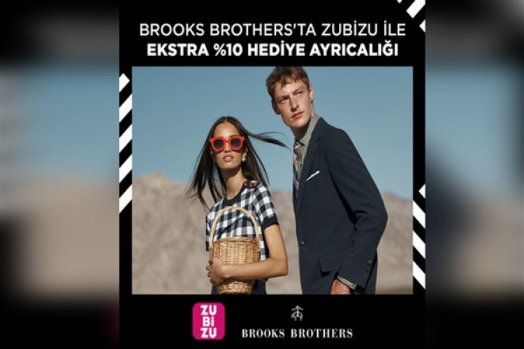 ZUBİZU yepyeni markası Brooks Brothers'ta üyelerine ayrıcalıklar sunuyor