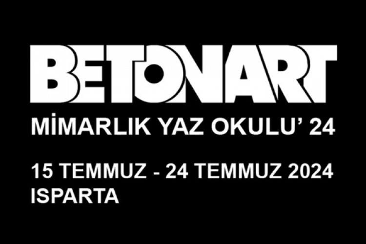 BETONART Mimarlık Yaz Okulu'nun 20'ncisi 15-24 Temmuz'da Isparta'da gerçekleşecek