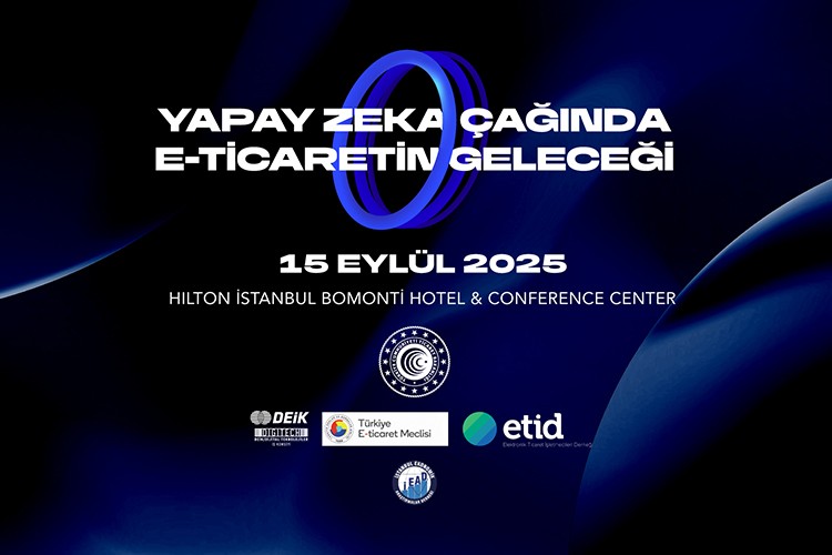 Yapay Zekâ Çağında E-Ticaretin Geleceği Zirvesi