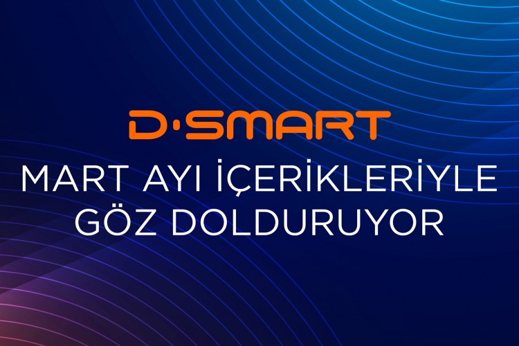 D-SMART MART AYI İÇERİKLERİYLE GÖZ DOLDURUYOR