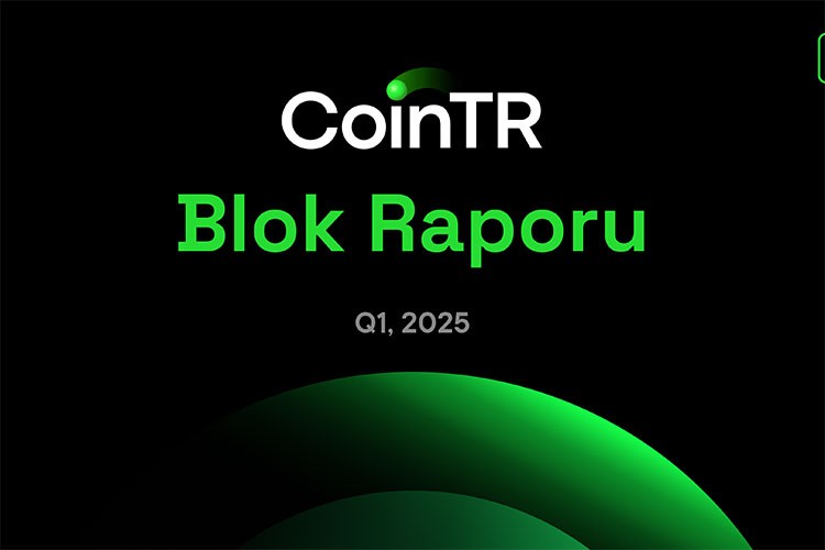 CoinTR'den 2025'in ilk çeyreğine ilişkin değerlendirme
