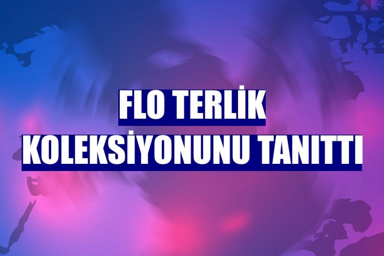 FLO terlik koleksiyonunu tanıttı