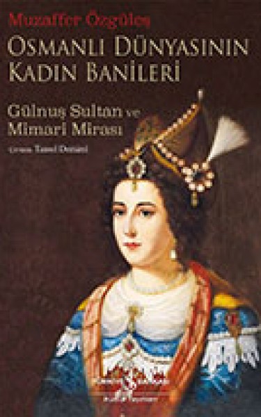 Osmanlı Dünyasının Kadın Banileri