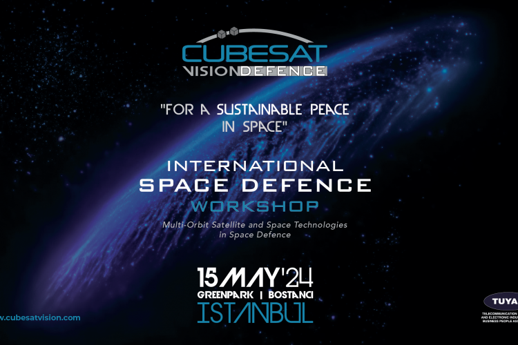 Türkiye'nin İlk Uluslararası Uzay Savunma Çalıştayı İstanbul'da Gerçekleştirilecek