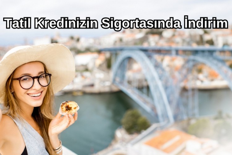 Krediyle tatile çıkacaklara hayat sigortası