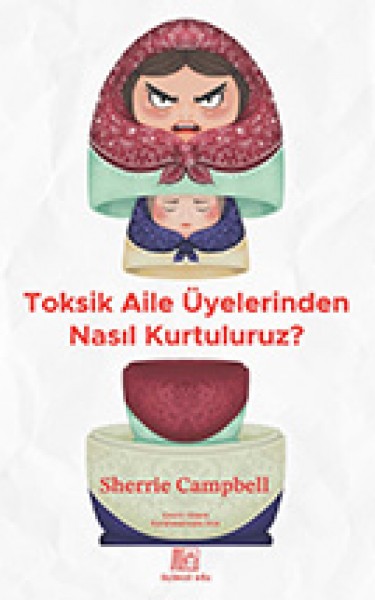 Toksik Aile Üyelerinden Nasıl Kurtuluruz?