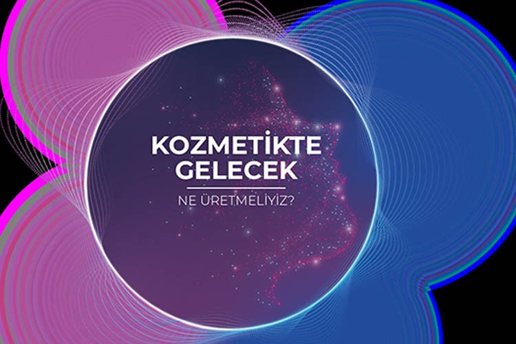 Ne üretmeliyiz zirvesi kozmetik sektörünü buluşturuyor