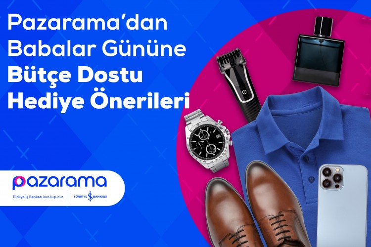 Pazarama'dan Babalar Günü'ne bütçe dostu hediye önerileri