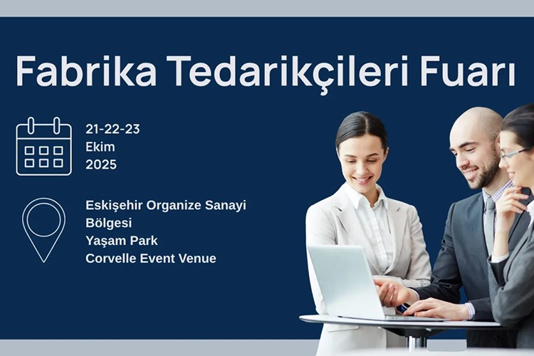 Eskişehir Fabrika Tedarikçileri Fuarı sanayicilere yeni iş fırsatları sunacak